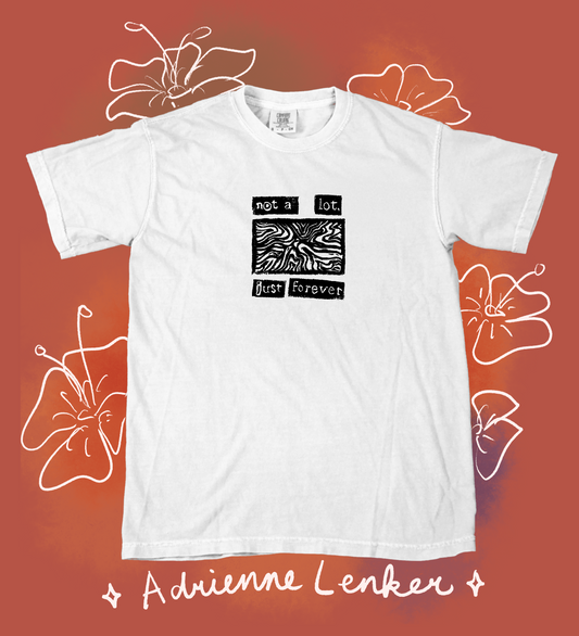 Not a Lot Just Forever- Adrienne Lenker T-Shirt