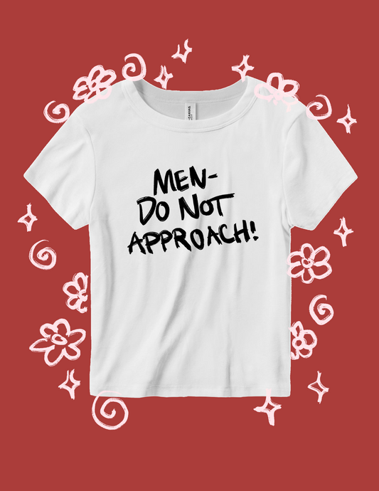 Men Do Not Approach- Handprinted Baby Tee